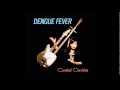 Dengue Fever - Cannibal Courtship