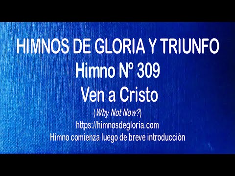 Himnos de Gloria Nº 309 - Ven a Cristo