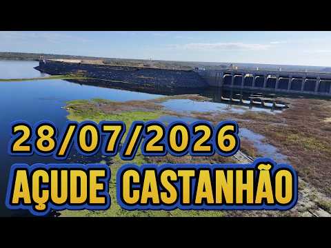 AÇUDE CASTANHÃO DADOS ATUALIZADOS HOJE 28/07/2026 JAGUARIBARA CEARÁ