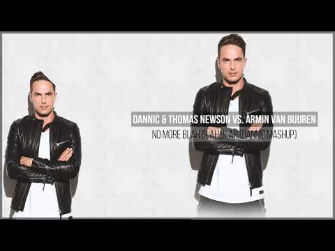 Dannic & Thomas Newson vs. Armin van Buuren - No More Blah Blah Blah (Dannic Mashup)