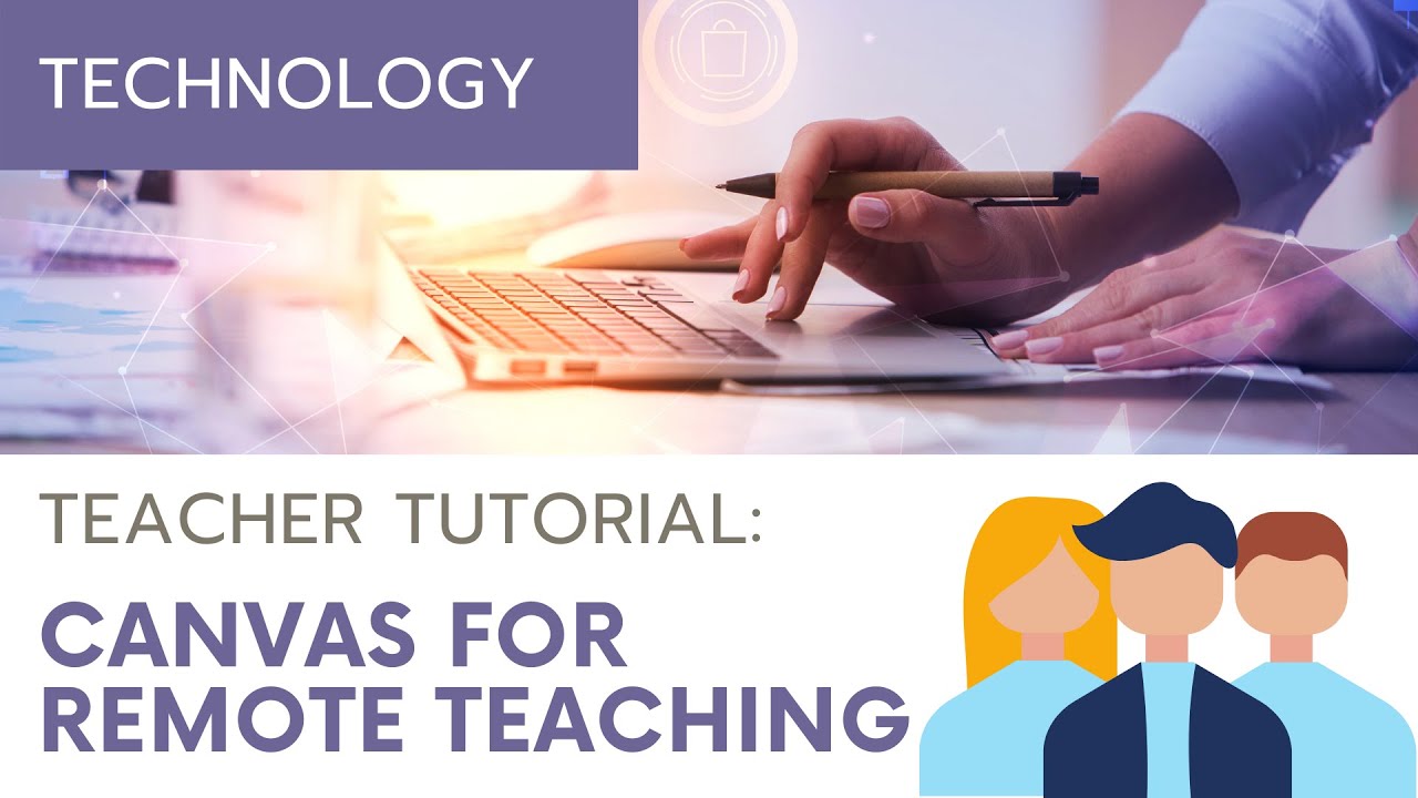 Using Canvas for Remote Teaching and Learning