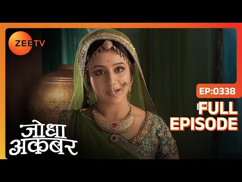 | Jodha Akbar | Full Episode 338 | Zee TV