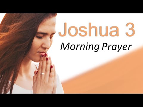 OVERCOMING DIFFICULT OBSTACLES - JOSHUA 3 - MORNING PRAYER