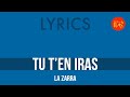 La Zarra – Tu t'en iras | Lyrics HQ