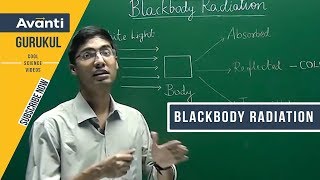 11C02 - Atomic Structure - Blackbody Radiation | Black Body | Planck's Constant- Ashwin Sir