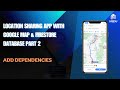 Location Sharing App With Google Map & FireStore Database Part 2 || MVVM || Add Dependencies