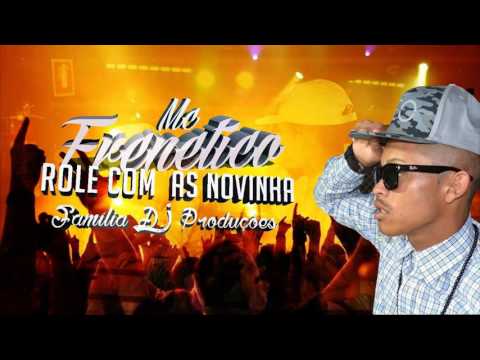 Mc Frenetico - Role Com As Novinhas(Familia D J Produções)