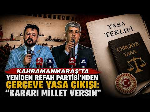 Kahramanmaraş’ta YRP’den çerçeve yasa çıkışı: "Kararı millet versin"