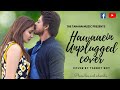Hawayein | Unplugged Cover | Jab Harry Met Sejal | Arijit Singh | Sharukh Khan | The Tahaan Muzic