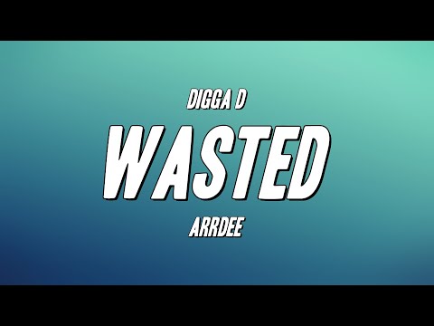 Digga D - Wasted ft. ArrDee (Lyrics)