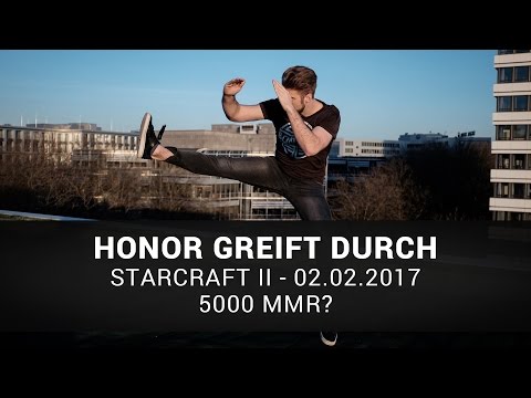 Starcraft II: 5000 MMR? | Honor Greift Durch | 06.02.2017