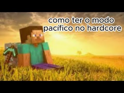 Como fazer o modo pacífico no minecraft hardcore