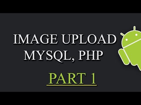 Upload Image To Web Server Android, PHP, MYSQL PART 1/2