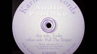 Audio Pancake - Pull the Trigger