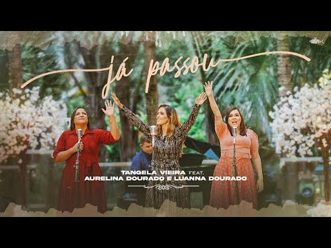 Tangela Vieira - Já Passou | Feat. Aurelina Dourado e Luanna Dourado