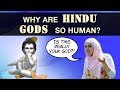 Why are Hindu Gods so Human? (Hinduism Vs Christianity & Islam)