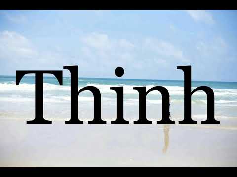 How To Pronounce Thinh🌈🌈🌈🌈🌈🌈Pronunciation Of Thinh