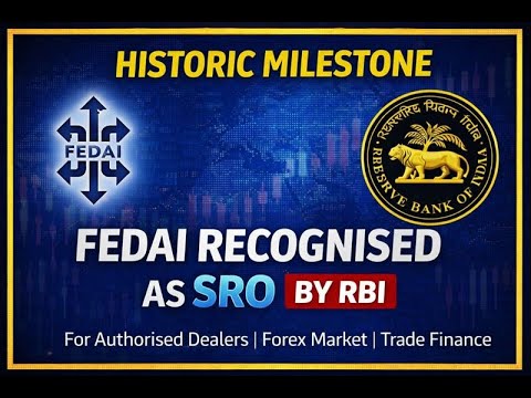 FEDAI Recognized as Self-Regulatory Organisation. What does it mean for Exporters,Importers & Banks?