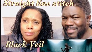 Straight Line Stitch - Black Veil -Reaction