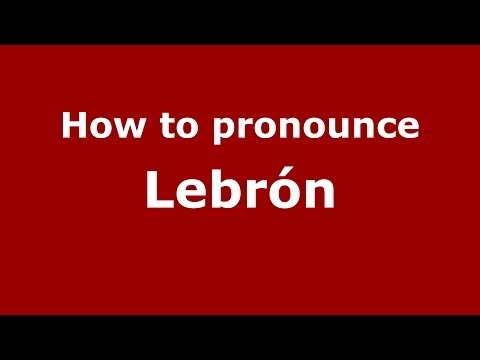 How to pronounce Lebrón