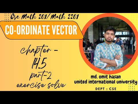 Vector || Lecture 8 || chapter 14.5 part - 2 || exercise solve || CSE math 201 || omit hasan nahid