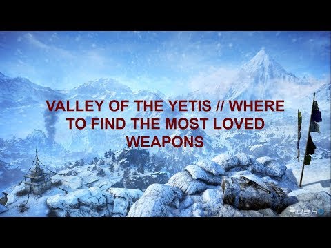 Far Cry 4 Valley of the Yetis - Where to Find the Most Loved Weapons