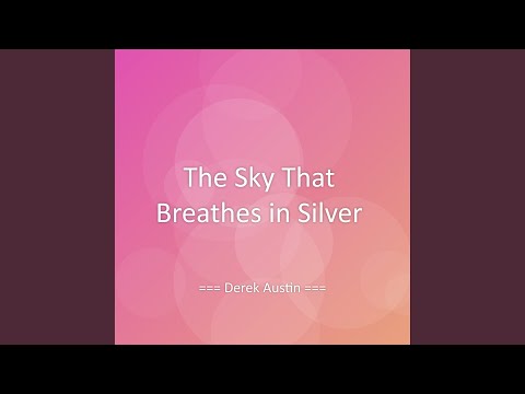 The Sky That Breathes in Silver