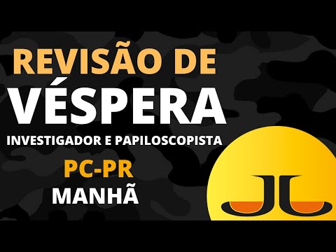 REVISÃO DE VÉSPERA INVESTIGADOR E PAPILOSCOPISTA | PC-PR | MANHÃ | 02/10/2021