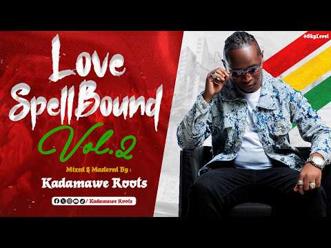 KADAMAWE ROOTS - LOVE SPELLBOUND VOL.2 REGGAE MIX 2026 FT SOLOMON SKUZA |DENNIS BROWN |EDDIE LOVETTE