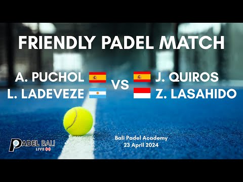 A.Puchol / L. Ladeveze VS J. Quiros / Zar L. - FRIENDLY PADEL MATCH