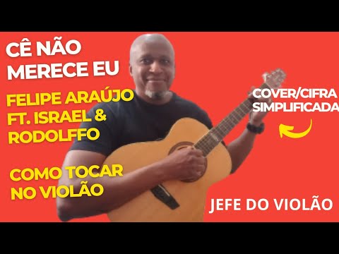 Cê Não Merece Eu (part. Israel E Rodolffo) - Felipe Araújo