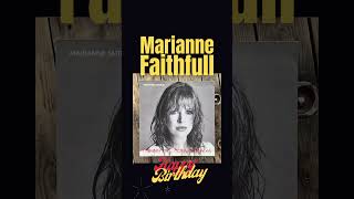 Marianne Faithfull | Happy 😃 Birthday 🎂