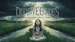 DIVISIVE ECHOES - Guiding Light Through Tears (Official Lyric Vi