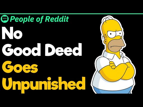 No Good Deed Goes Unpunished