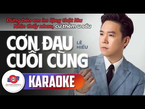 CƠN ĐAU CUỐI CÙNG (KARAOKE BẢN PHỐI MỚI) - LÊ HIẾU || Nếu em không thể nào ở lại đây