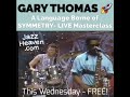 Gary Thomas Masterclass: "A Language Borne of Symmetry” + Q&A JAZZHEAVEN.COM