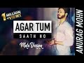 'AGAR TUM SAATH HO' - Male Version | ANURAG MOHN | Tamasha |