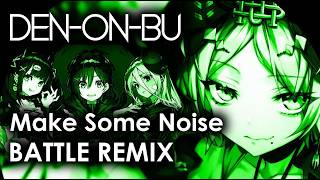 Make Some Noise - DJ CAESAR BATTLE REMIX vs.ShinShinjuku GR Highschool #電音部 #denonbu #真新宿GR学園