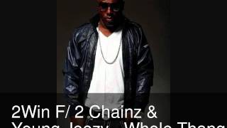 2Win ft. 2 Chainz & Young Jeezy - Whole Thang