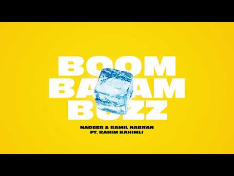 Nadeer & Ramil Nabran ft  Rəhim Rəhimli – BOOM BALAM BUZZ