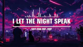 🎧 I Let the Night Speak – Soft Sad Hip Hop