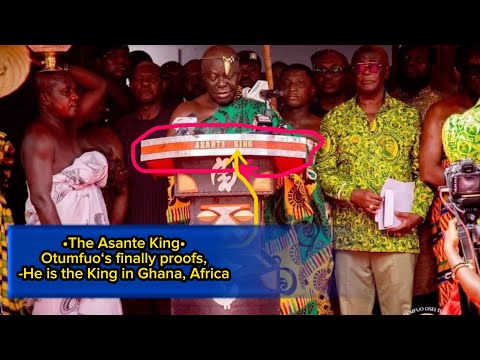 I am the Asante King-[Otumfuo Asantehene finally proofs,-He is the King in Ghana, Africa…..