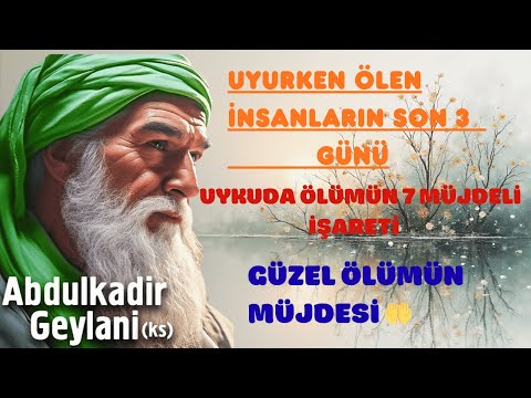 UYURKEN ÖLEN YAKINLARIMIZIN SON 3 GÜNÜ - 7 Ölüm Alameti Abdulkadir geylani (ks)