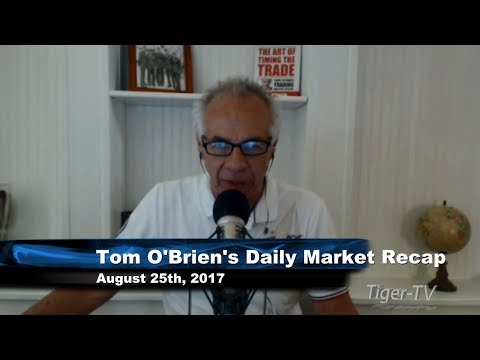 August 25th Daily Stock Market Recap by Tom O'Brien on TFNN   2017