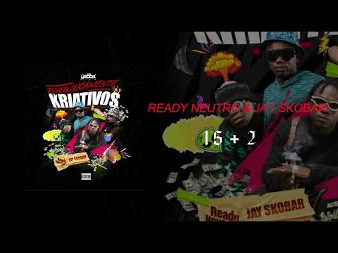 Ready Neutro & Jay Skobar — 15+2
