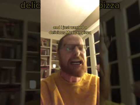 The Mexican Pizza Rant