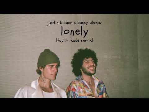 Justin Bieber x Benny Blanco - Lonely (Taylor Kade Remix)