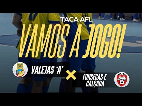 Valejas A x Fonsecas e Calçada / 1 parte