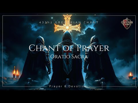 Chant of Prayer  ⛨ Oratio Sacra ✦ Gregorian Chant (432Hz)