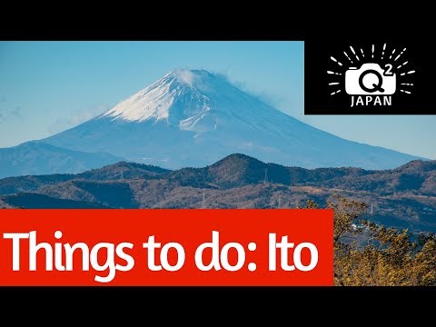 What to do in Ito city in Shizuoka 伊東市静岡県